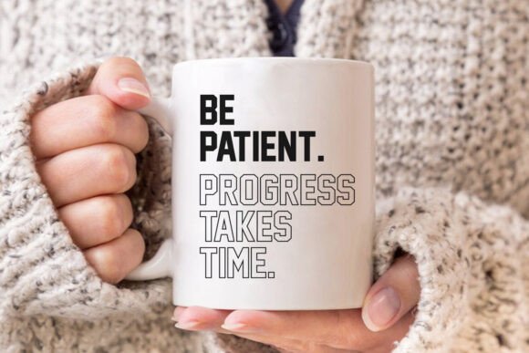 Be Patient, Progress Takes Time. Motivational Graphics for T-Shirt Designs