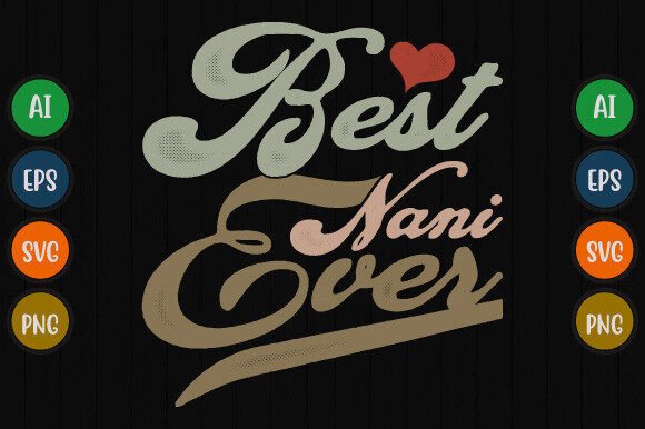 Best Nani Ever T Shirt Design for Crafting and Commercial Use