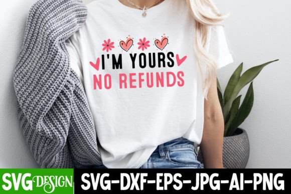 I'm Yours No Refunds SVG Design: A Designer's Take on Graphics