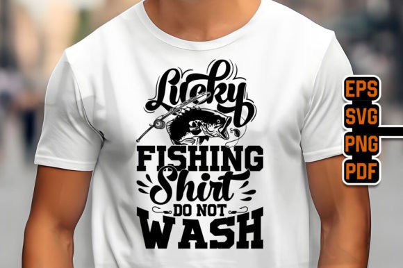 Lucky Fishing Shirt Do Not Wash SVG PNG Graphics