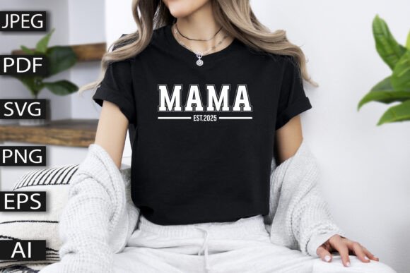 Mama EST. 2025 SVG – A Versatile Graphic Design Asset for T-Shirt Designs