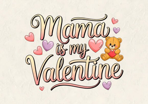 Mama is My Valentine Design Png Graphics for T-Shirt Designs
