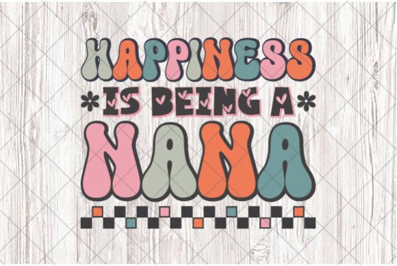 Mother's Day PNG, Happiness Being a Nana - T-Shirt Designs