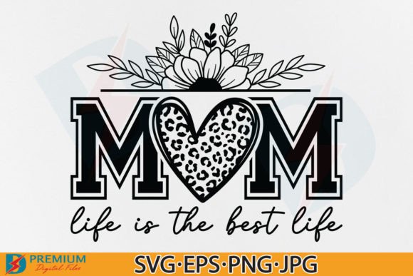 Mothers Day Quote, Mom Life is the Best Graphics for T-Shirt Designs