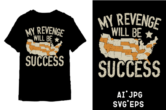My Revenge Will Be Success Quote Graphics for T-Shirt Designs
