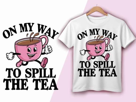 On My Way to Spill the Tea Sassy Quote