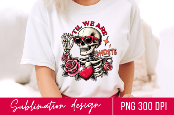 Til We Are Ghosts Sublimation Design for T-Shirt Graphics