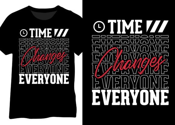 Time Changes Everyone. Motivational Quote Graphics for T-Shirt Designs