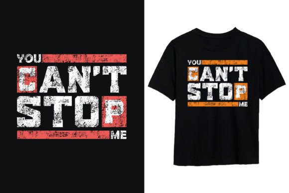 You Can t Stop Me T Shirt Design - A Versatile Graphic for Merchandise